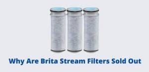 Why Are Brita Stream Filters Sold Out