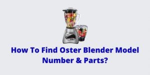How To Find Oster Blender Model Number