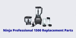 Ninja Professional 1500 Replacement Parts