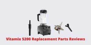 Vitamix 5200 Replacement Parts Reviews